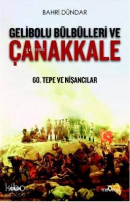 Gelibolu Bülbülleri ve Çanakkale Bahri Dündar