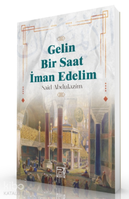 Gelin Bir Saat İman Edelim Said Abdulazim