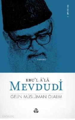 Gelin Müslüman Olalım Ebu`l Ala Mevdudi