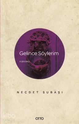 Gelince Söylerim Necdet Subaşı