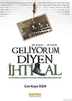 Geliyorum Diyen İhtilal (22 Şubat-21 Mayıs) Can Kaya İsen