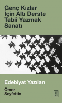 Genç Kızlar İçin Altı Derste Tabiî Yazmak Sanatı & Edebiyat Yazıları Ö