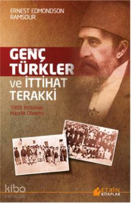 Genç Türkler ve İttihat Terakki Ernest Edmondson Ramsour