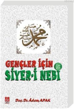 Gençler için Siyer-i Nebi Adem Apak