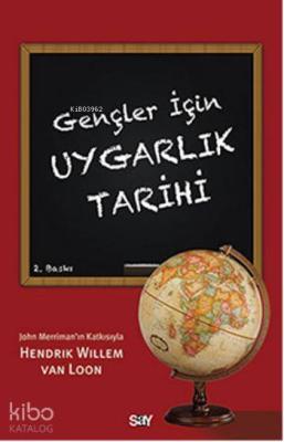 Gençler İçin Uygarlık Tarihi Hendrik Willem