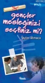 Gençler Mesleğinizi Seçtiniz mi? Aylin Atmaca