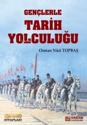 Gençlerle Tarih Yolculuğu Osman Nuri Topbaş