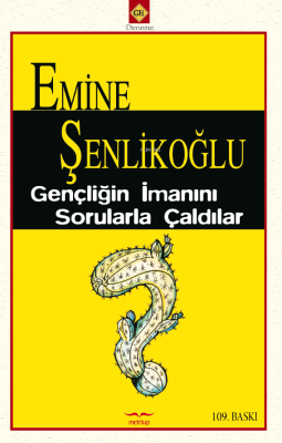 Gençliğin İmanını Sorularla Çaldılar Emine Şenlikoğlu