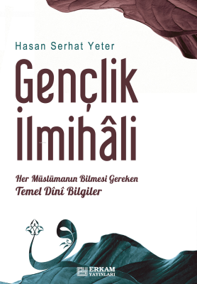 Gençlik İlmihali;Her Müslümanın Bilmesi Gereken Temel Dini Bilgiler Ha