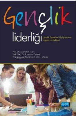 Gençlik Liderliği; Liderlik Becerileri Geliştirme ve Uygulama Rehberi 