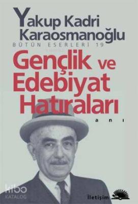 Gençlik ve Edebiyat Hatıraları Yakup Kadri Karaosmanoğlu