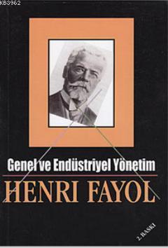 Genel ve Endüstriyel Yönetim Henri Fayol