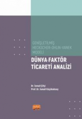 Genişletilmiş Heckscher-Ohlin-Vanek Modeli;Dünya Faktör Ticareti Anali