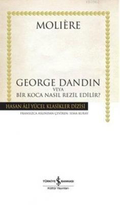 George Dandin veya Bir Koca Nasıl Rezil Edilir? Moliere (Jean-Baptiste