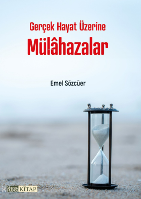 Gerçek Hayat Üzerine Mülahazalar Emel Sözcüer