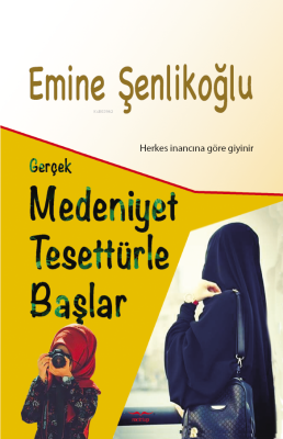 Gerçek Medeniyet Tesettürle Başlar;Herkes İnancına Göre Giyinir Emine 