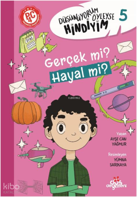 Gerçek mi? Hayal mi?;Düşünüyorum Öyleyse Hindiyim 5 Ayşe Can Yağmur