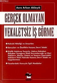 Gerçek Olmayan Vekaletsiz İş Görme Azra Akbıyık (Arkan)