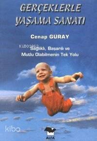 Gerçeklerle Yaşama Sanatı Cenap Güray