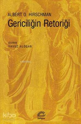 Gericiliğin Retoriği Alberto O. Hirschman