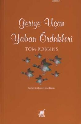 Geriye Uçan Yaban Ördekleri Tom Robbins