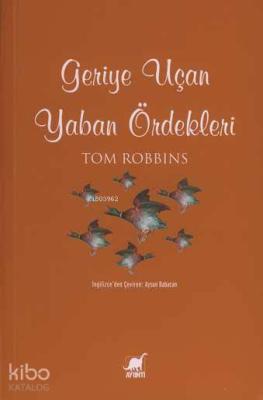 Geriye Uçan Yaban Ördekleri Tom Robbins