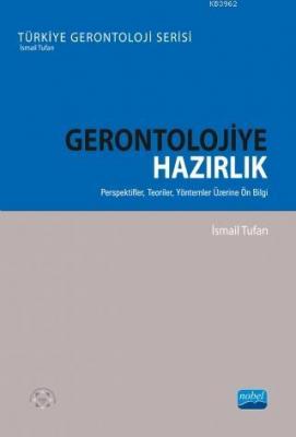 Gerontolojiye Hazırlık; Perspektifler, Teoriler, Yöntemler Üzerine Ön 