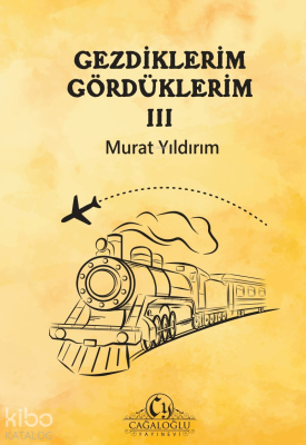 Gezdiklerim Gördüklerim III Murat Yıldırım