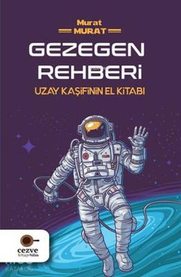 Gezegen Rehberi; Uzay Kaşifinin El Kitabı Murat Murat