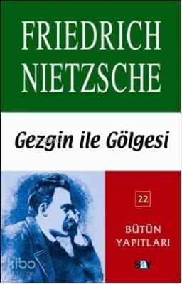 Gezgin İle Gölgesi Friedrich Wilhelm Nietzsche