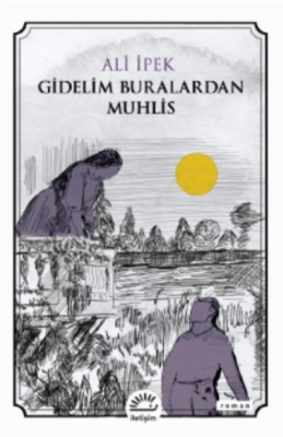 Gidelim Buralardan Muhlis Ali İpek