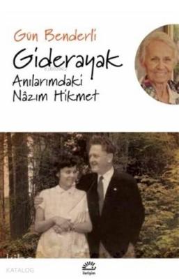 Giderayak Anılarımdaki Nazım Hikmet Gün Benderli