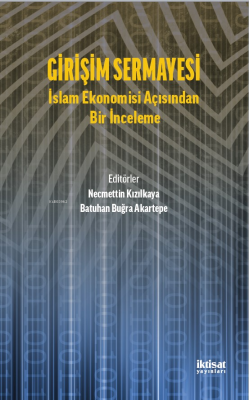 Girişim Sermayesi : İslam Ekonomisi Açısından Bir İnceleme Necmettin K