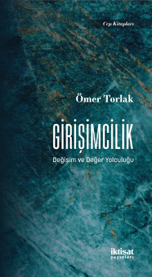 Girişimcilik - Değişim ve Değer Yolculuğu Ömer Torlak