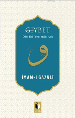 Gıybet; Ölü Eti Yemenin Adı İmam-ı Gazali