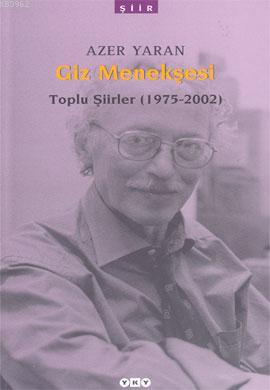 Giz Menekşesi; Toplu Şiirler (1975 - 2002) Azer Yaran