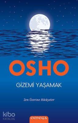 Gizemi Yaşamak; Zen Üzerine Hikayeler Osho