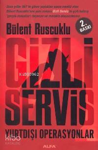 Gizli Servis Yurtdışı Operasyonlar Bülent Ruscuklu