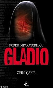 Gladio Korku İmparatorluğu Zihni Çakır