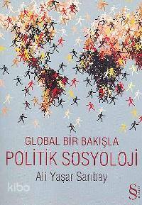 Global Bir Bakışla Politik Sosyoloji Ali Yaşar Sarıbay