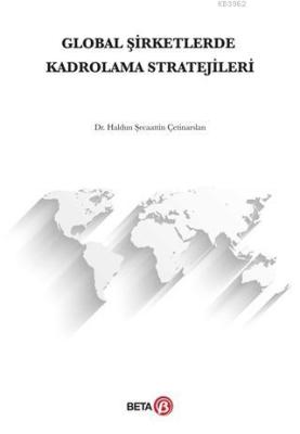 Global Şirketlerde Kadrolama Stratejileri Haldun Şecaattin Çetinarslan