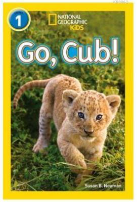 Go, Cub! (Readers 1); National Geographic Kids Susan B. Neuman