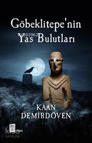 Göbeklitepe'nin Yas Bulutları Kaan Demirdöven