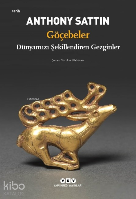 Göçebeler – Dünyamızı Şekillendiren Gezginler Anthony Sattin