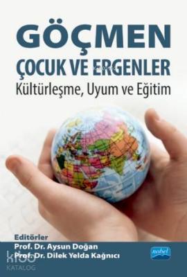 Göçmen Çocuk ve Ergenler; Kültürleşme, Uyum ve Eğitim Kolektif