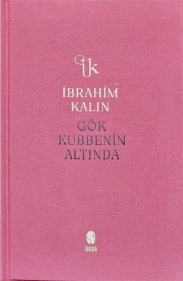 Gök Kubbenin Altında İbrahim Kalın