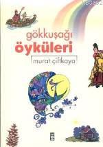 Gökkuşağı Öyküleri Murat Çiftkaya