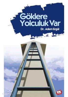 Göklere Yolculuk Var Adem Ergül