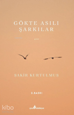 Gökte Asılı Şarkılar Şakir Kurtulmuş