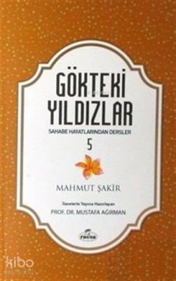 Gökteki Yıldızlar - 5 Sahabe Hayatlarından Dersler Mahmut Şakir